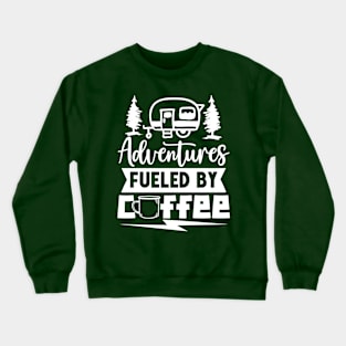 Adventures Fueled By Coffee | Camping And Coffee Design Crewneck Sweatshirt